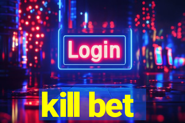 kill bet